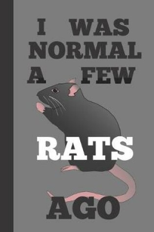 Cover of I Was Normal A Few Rats Ago