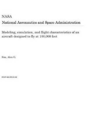 Cover of Modeling, Simulation, and Flight Characteristics of an Aircraft Designed to Fly at 100,000 Feet