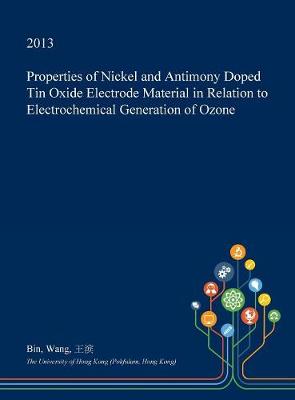 Book cover for Properties of Nickel and Antimony Doped Tin Oxide Electrode Material in Relation to Electrochemical Generation of Ozone