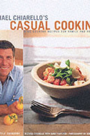 Cover of Michael Chiarello's Casual Cooking