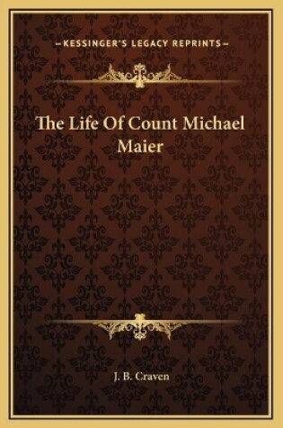 Cover of The Life Of Count Michael Maier