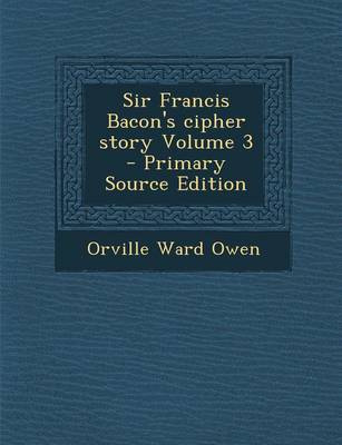 Book cover for Sir Francis Bacon's Cipher Story Volume 3 - Primary Source Edition