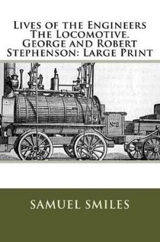 Cover of Lives of the Engineers The Locomotive. George and Robert Stephenson