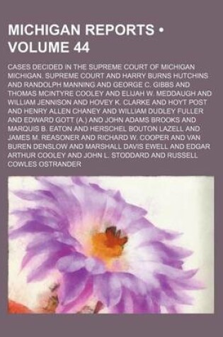 Cover of Michigan Reports (Volume 44); Cases Decided in the Supreme Court of Michigan