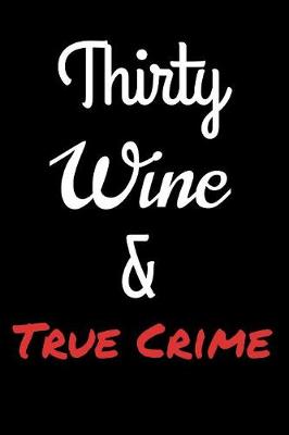 Book cover for Thirty Wine and True Crime