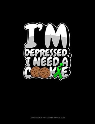 Cover of I'm Depressed, I Need A Cookie