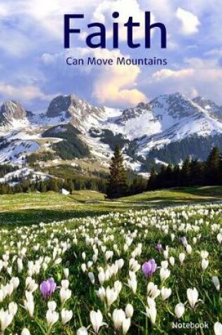 Cover of Faith Can Move Mountains Notebook