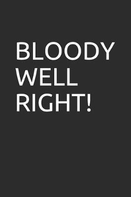 Book cover for Bloody Well Right!