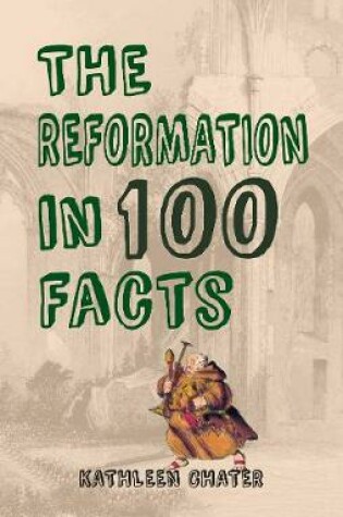 Cover of The Reformation in 100 Facts