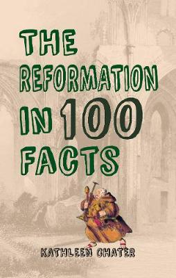 Cover of The Reformation in 100 Facts