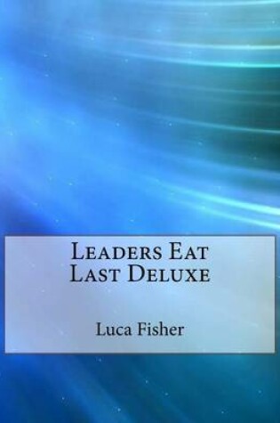 Cover of Leaders Eat Last Deluxe