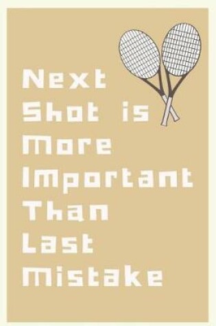 Cover of Next Shot Is More Important Than Last Mistake