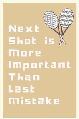 Book cover for Next Shot Is More Important Than Last Mistake