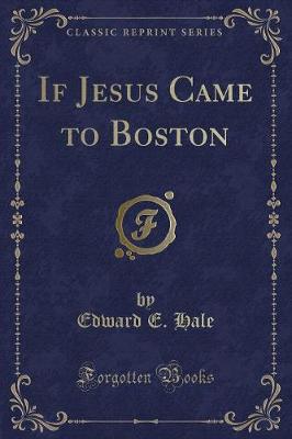 Book cover for If Jesus Came to Boston (Classic Reprint)