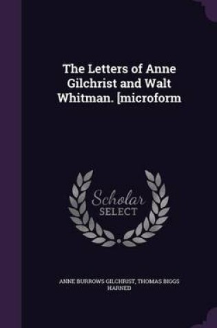 Cover of The Letters of Anne Gilchrist and Walt Whitman. [Microform