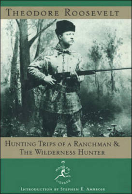 Book cover for Hunting Trips of a Ranchman and the Wilderness Hunter Hunting Trips of a Ranchman and the Wilderness Hunter Hunting Trips of a Ranchman and the Wilderness Hunter