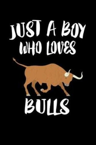 Cover of Just A Boy Who Loves Bulls