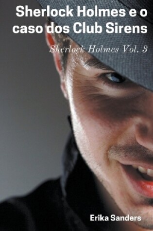 Cover of Sherlock Holmes e o Caso dos Club Sirens