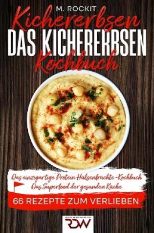 Cover of Kichererbsen. Das Kichererbsen Kochbuch Das einzigartige Protein.