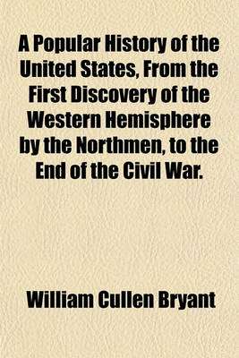 Book cover for A Popular History of the United States, from the First Discovery of the Western Hemisphere by the Northmen, to the End of the Civil War.