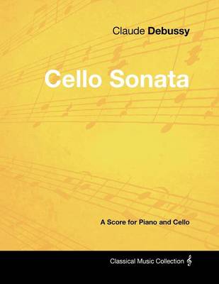 Book cover for Claude Debussy's - Cello Sonata - A Score for Piano and Cello