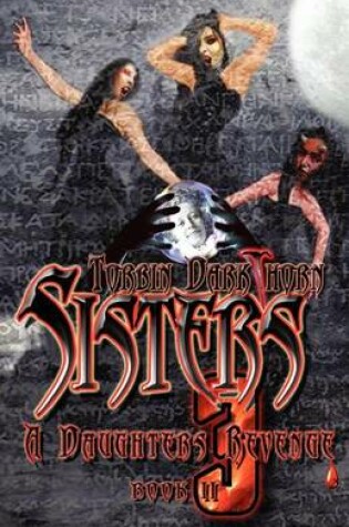 Cover of Sisters 3 - Book II - A Daughters Revenge