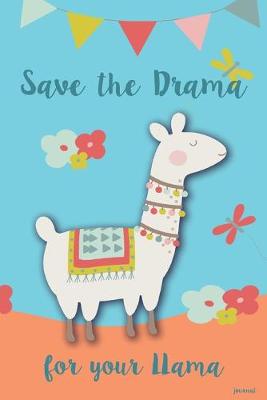 Book cover for Save the Drama for you Llama Journal