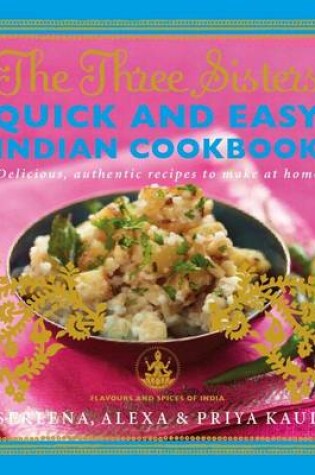 Cover of The Three Sisters Quick & Easy Indian Cookbook