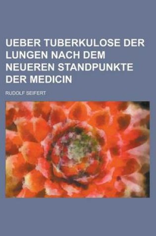 Cover of Ueber Tuberkulose Der Lungen Nach Dem Neueren Standpunkte Der Medicin