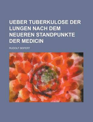 Book cover for Ueber Tuberkulose Der Lungen Nach Dem Neueren Standpunkte Der Medicin