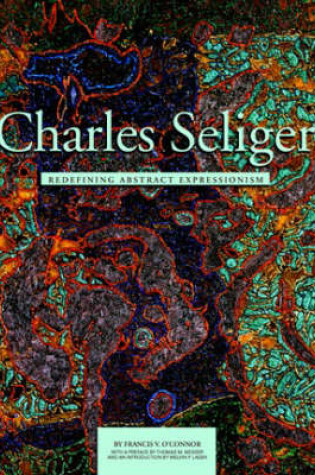 Cover of Charles Seliger: Redefining Abstract Expressionism