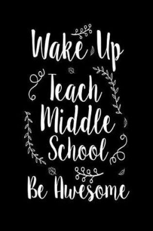 Cover of Wake Up Teach Middle School Be Awesome