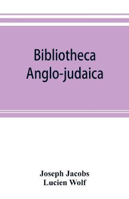 Book cover for Bibliotheca anglo-judaica. A bibliographical guide to Anglo-Jewish history