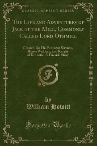 Cover of The Life and Adventures of Jack of the Mill, Commonly Called Lord Othmill