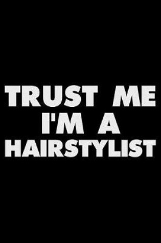 Cover of Trust Me I'm a Hairstylist