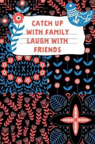 Cover of Catch Up with Family Laugh with Friends