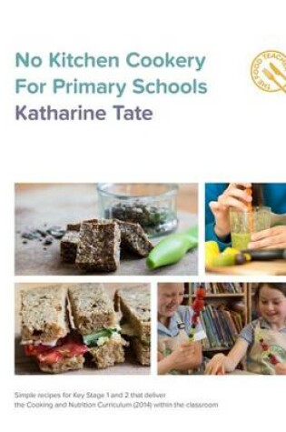 Cover of No Kitchen Cookery for Primary Schools