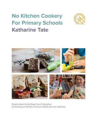 Book cover for No Kitchen Cookery for Primary Schools