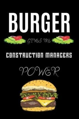 Cover of Burger Gives Me Construction Managers Power