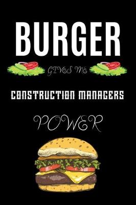 Book cover for Burger Gives Me Construction Managers Power