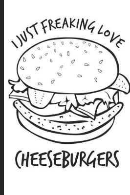 Book cover for I Just Freaking Love Cheeseburgers