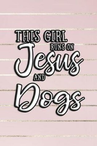 Cover of This Girl Runs on Jesus and Dogs