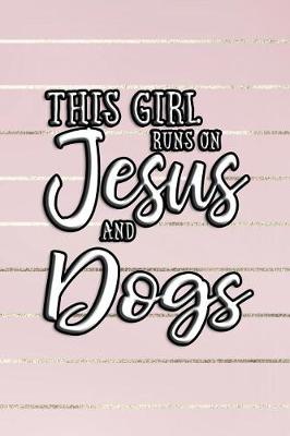 Book cover for This Girl Runs on Jesus and Dogs