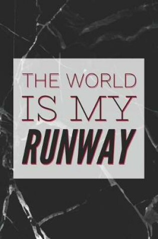 Cover of The World Is My Runway
