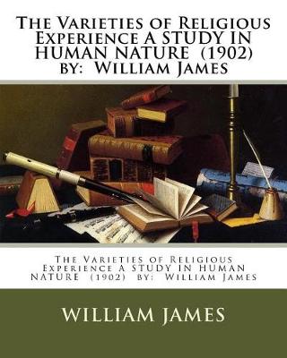 Book cover for The Varieties of Religious Experience A STUDY IN HUMAN NATURE (1902) by