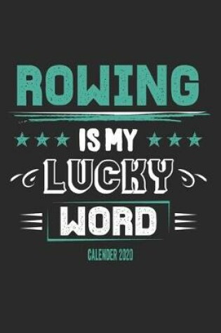 Cover of Rowing Is My Lucky Word Calender 2020