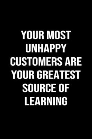 Cover of Your Unhappy Customers Are Your Greatest Source Of Learning