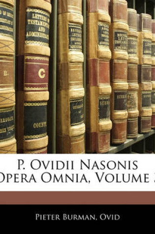 Cover of P. Ovidii Nasonis Opera Omnia, Volume 3