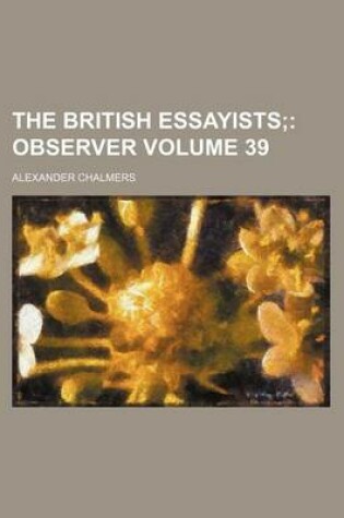 Cover of The British Essayists Volume 39; Observer