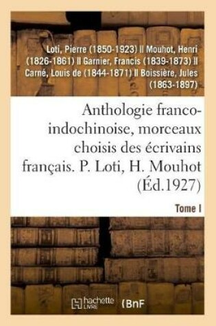 Cover of Anthologie Franco-Indochinoise, Morceaux Choisis Des Écrivains Français. Tome I